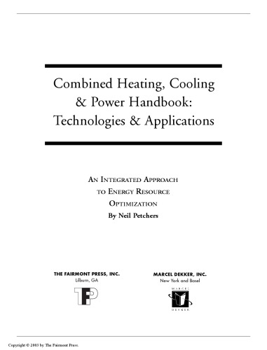 Combined heating, cooling & power handbook : technologies & applications : an integrated approach to energy resource optimization
