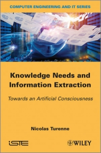 Knowledge Needs and Information Extraction: Towards an Artificial Consciousness