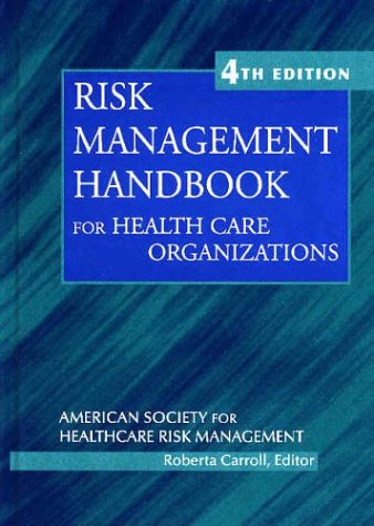 Risk Management Handbook for Health Care Organizations (J-B AHA Press)