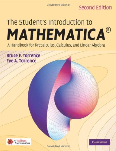 The Students Introduction to Mathematica®: A Handbook for Precalculus, Calculus, and Linear Algebra, Second Edition