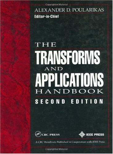 The Transforms and Applications Handbook, Second Edition (Electrical Engineering Handbook)