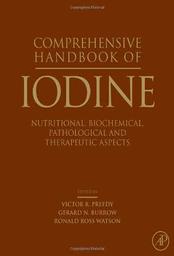 Comprehensive Handbook of Iodine: Nutritional, Biochemical, Pathological and Therapeutic Aspects, 1st Edition