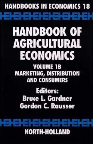 Handbook of Agricultural Economics, Volume 1B: Marketing, Distribution, and Consumers