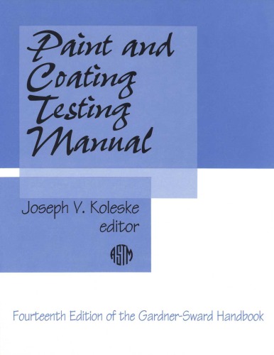 Paint and Coating Testing Manual: Fourteenth Edition of the Gardner-Sward Handbook (Astm Manual Series)