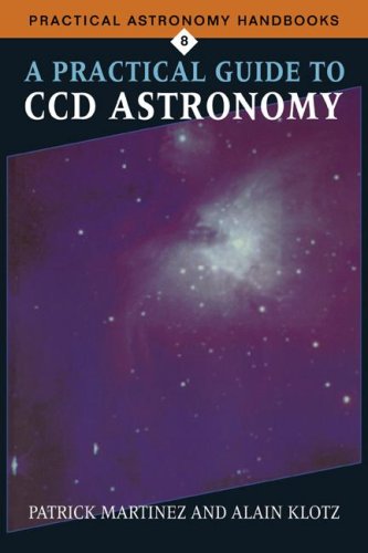 A Practical Guide to CCD Astronomy (Practical Astronomy Handbooks)