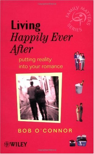Living Happily Ever After: Putting Reality into  Your Romance