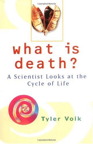 What Is Death: A Scientist Looks at the Cycle of Life
