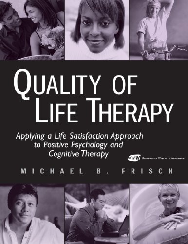 Quality of Life Therapy: Applying a Life Satisfaction Approach to Positive Psychology and Cognitive Therapy