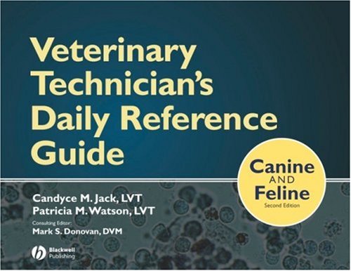 Veterinary Technicians Daily Reference Guide: Canine and Feline