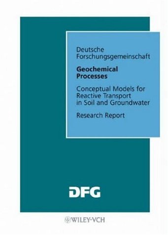 Geochemical Processes: Conceptual Models for Reactive Transport in Soil and Groundwater. Research Report (Forschungsberichte (DFG), Volume 5)