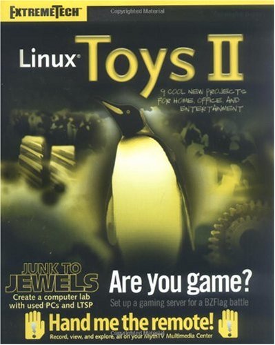 Linux Toys II: 9 Cool New Projects for Home, Office, and Entertainment