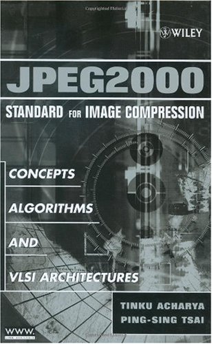 JPEG2000 Standard for Image Compression Concepts, Algorithms and VLSI Architectures