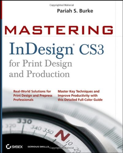 Mastering InDesign CS3 for Print Design and Production