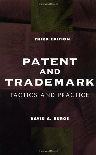 Patent and Trademark Tactics and Practice, 3rd edition