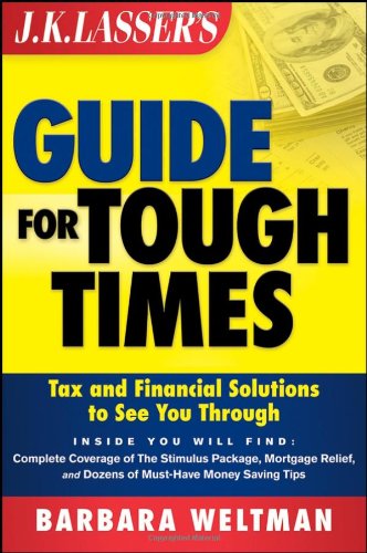 JK Lassers Guide for Tough Times: Tax and Financial Solutions to See You Through