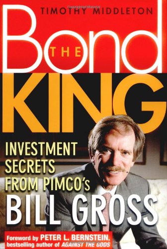 The Bond King: Investment Secrets from PIMCOs Bill Gross