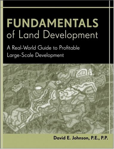 Fundamentals of Land Development: A Real-World Guide to Profitable Large-Scale Development