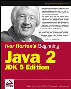 Ivor Hortons beginning Java 2, JDK 5 edition