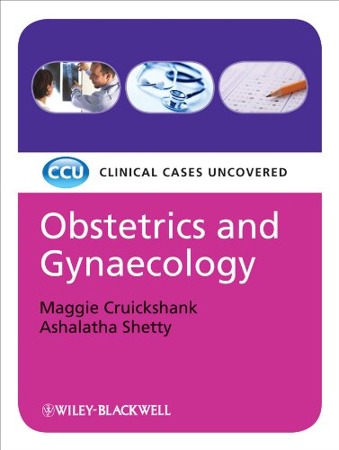 Obstetrics and Gynaecology: Clinical Cases Uncovered (CCU-Clinical Cases Uncovered)