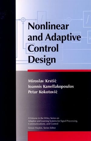 Nonlinear and Adaptive Control Design (Adaptive and Learning Systems for Signal Processing, Communications and Control Series)