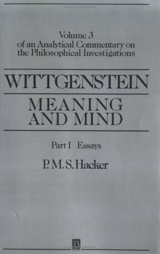 Wittgenstein, Meaning and Mind: An Analytical Commentary on the Philosophical Investigations, Volume 3, Part I: Essays