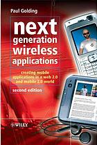 Next generation wireless applications : creating mobile applications in a Web 2.0 and Mobile 2.0 world