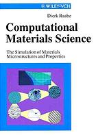 Computational materials science : the simulation of materials microstructures and properties