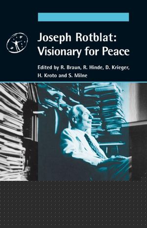 Joseph Rotblat: Visionary for Peace