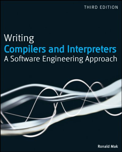 Writing Compilers and Interpreters: A Software Engineering Approach, Third Edition