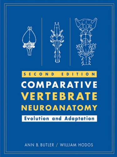 Comparative Vertebrate Neuroanatomy: Evolution and Adaptation, 2nd Edition