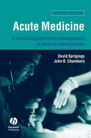 Acute Medicine: A Practical Guide to the Management of Medical Emergencies, Fourth Edition