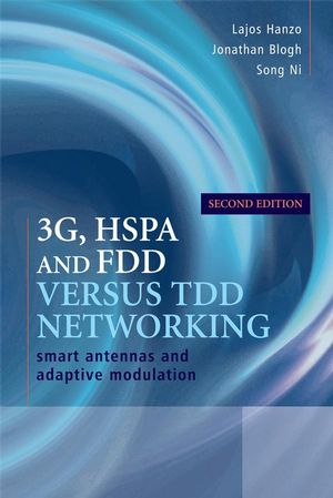 3G, HSPA and FDD versus TDD Networking: Smart Antennas and Adaptive Modulation, Second Edition