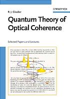 Quantum theory of optical coherence : selected papers and lectures