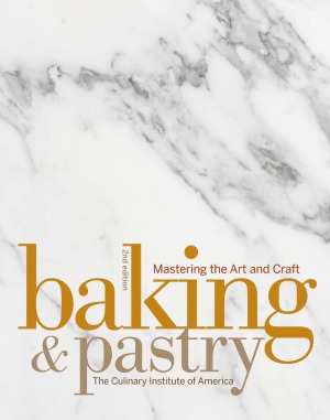 Baking and Pastry. Mastering the Art and Craft