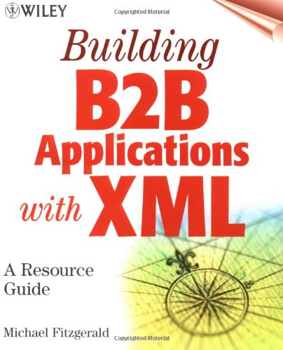 Building B2B Applications with XML: A Resource Guide