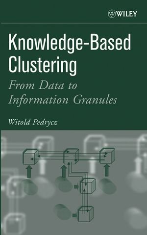 Knowledge-Based Clustering: From Data to Information Granules