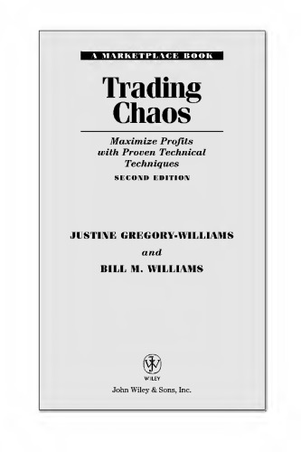 Trading Chaos: Maximize Profits with Proven Technical Techniques (2 Edition)