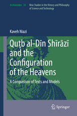 Quṭb al-Dīn Shīrāzī and the Configuration of the Heavens: A Comparison of Texts and Models