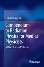 Compendium to Radiation Physics for Medical Physicists: 300 Problems and Solutions