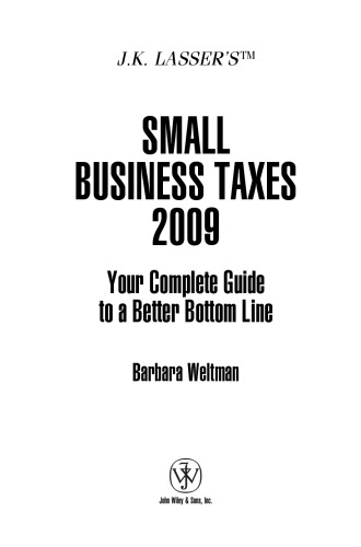 JK Lassers Small Business Taxes 2009 : Your Complete Guide to a Better Bottom Line