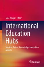 International Education Hubs: Student, Talent, Knowledge-Innovation Models