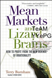 Mean Market, Lizard Brains; How to Profit from the New Science of Irrationality