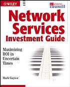 Network services investment guide : maximizing ROI in uncertain times