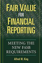 Fair value for financial reporting : meeting the new FASB requirements