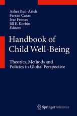 Handbook of Child Well-Being: Theories, Methods and Policies in Global Perspective