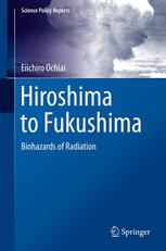 Hiroshima to Fukushima: Biohazards of Radiation