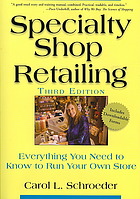 Specialty shop retailing: everything you need to know to run your own store
