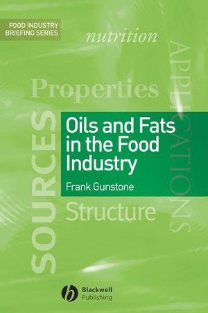 Oils and Fats in the Food Industry: Food Industry Briefing Series