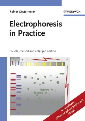 Electrophoresis in Practice: A Guide to Methods and Applications of DNA and Protein Separations, Fourth Edition