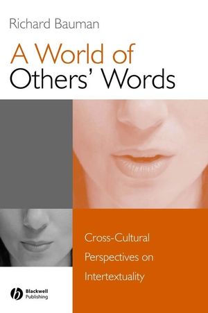 A World of Others Words: Cross-Cultural Perspectives on Intertextuality
